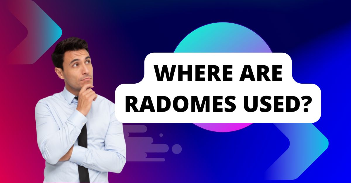 Where Are Radomes Used